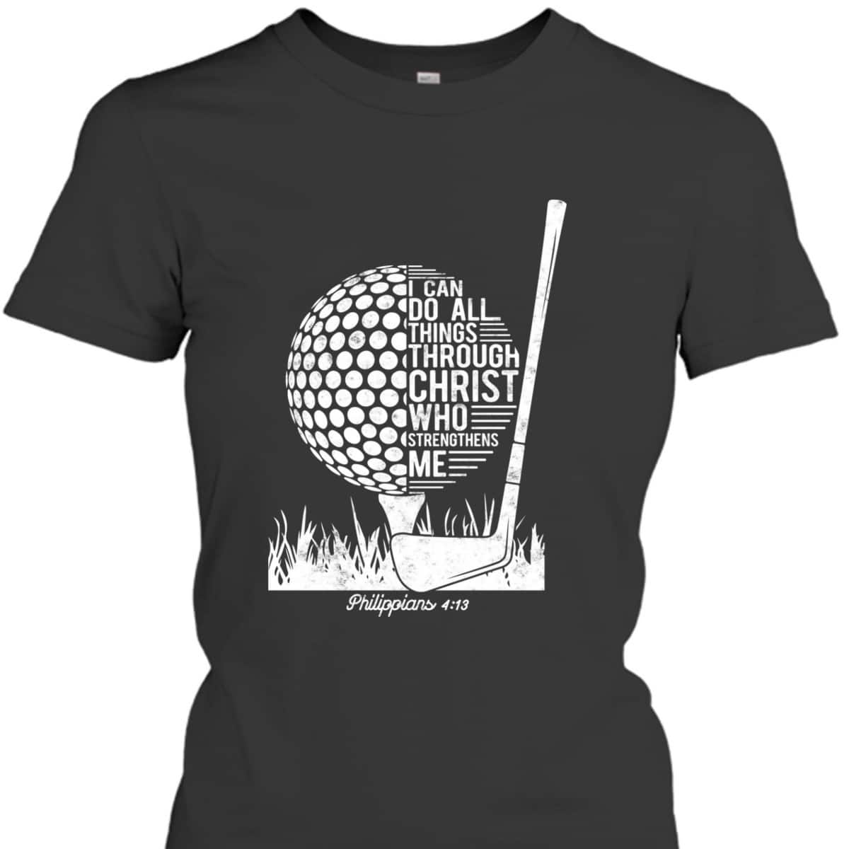 Christian Golf Player I Can Do All Things Philippians 4:13 T-Shirt