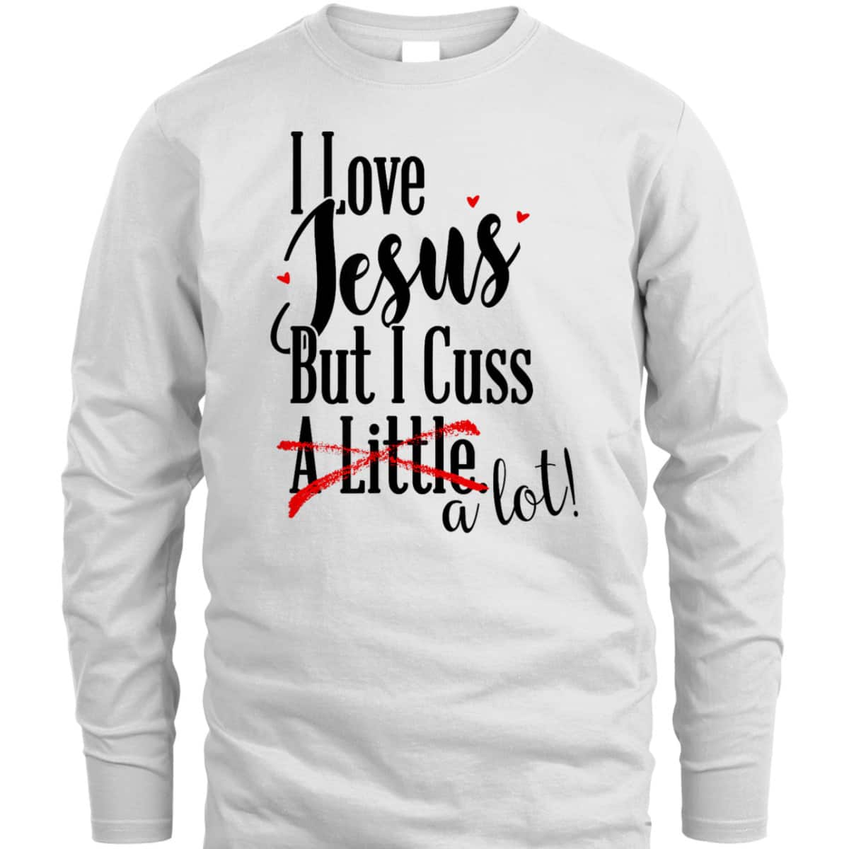 Funny Christian T-Shirt I Love Jesus But I Cuss A Little Funny Christian T-Shirt I Love Jesus But I Cuss A Little