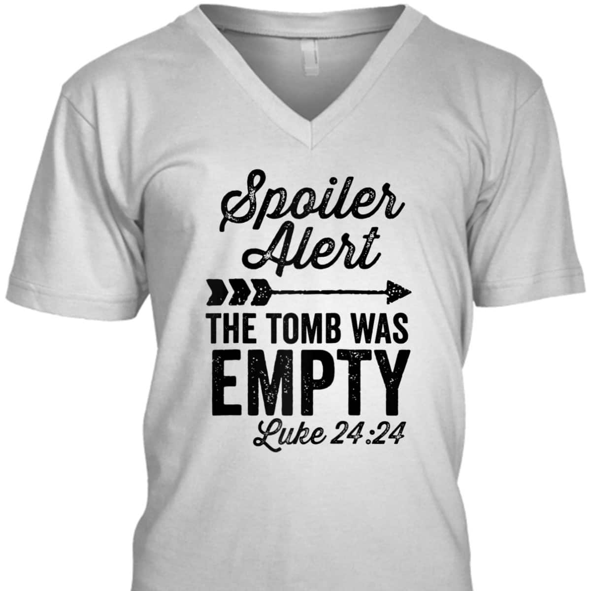 The Tomb Was Empty Spoiler Alert Easter Arrow Bible Verse Luke 24:24 T-Shirt The Tomb Was Empty Spoiler Alert Easter Arrow Bible Verse Luke 24:24 T-Shirt