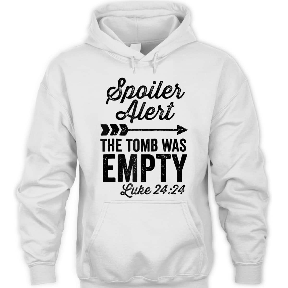 The Tomb Was Empty Spoiler Alert Easter Arrow Bible Verse Luke 24:24 T-Shirt The Tomb Was Empty Spoiler Alert Easter Arrow Bible Verse Luke 24:24 T-Shirt