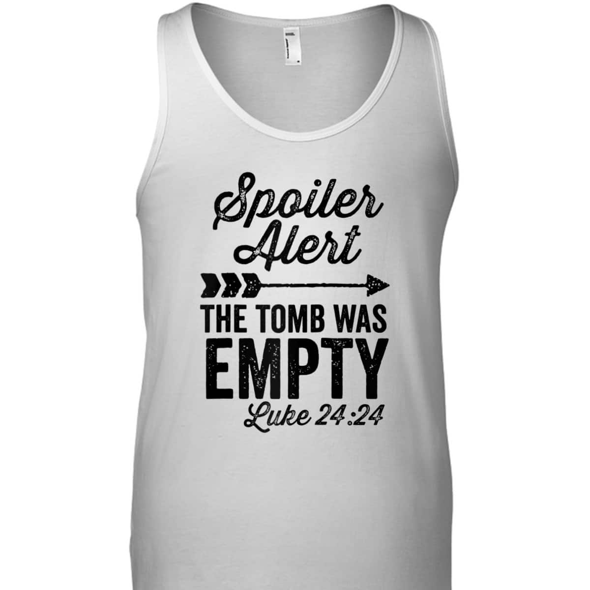 The Tomb Was Empty Spoiler Alert Easter Arrow Bible Verse Luke 24:24 T-Shirt The Tomb Was Empty Spoiler Alert Easter Arrow Bible Verse Luke 24:24 T-Shirt