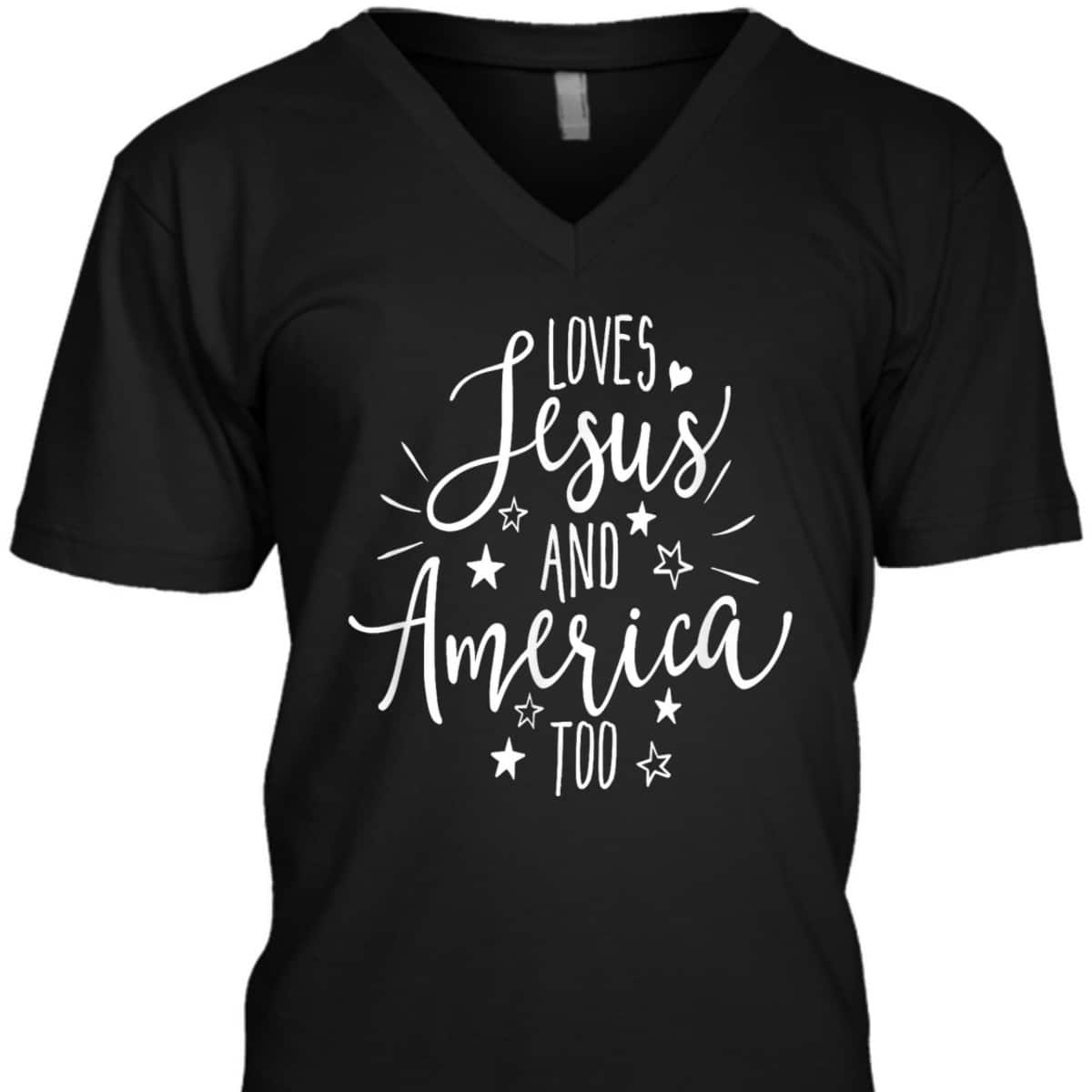 Loves Jesus And America Too 4th Of July Christian Patriot US T-Shirt Loves Jesus And America Too 4th Of July Christian Patriot US T-Shirt