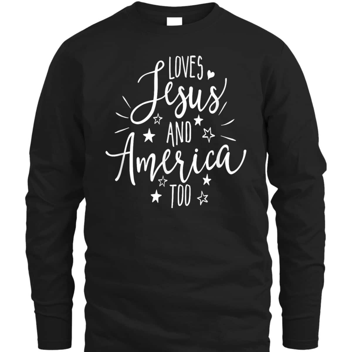 Loves Jesus And America Too 4th Of July Christian Patriot US T-Shirt Loves Jesus And America Too 4th Of July Christian Patriot US T-Shirt