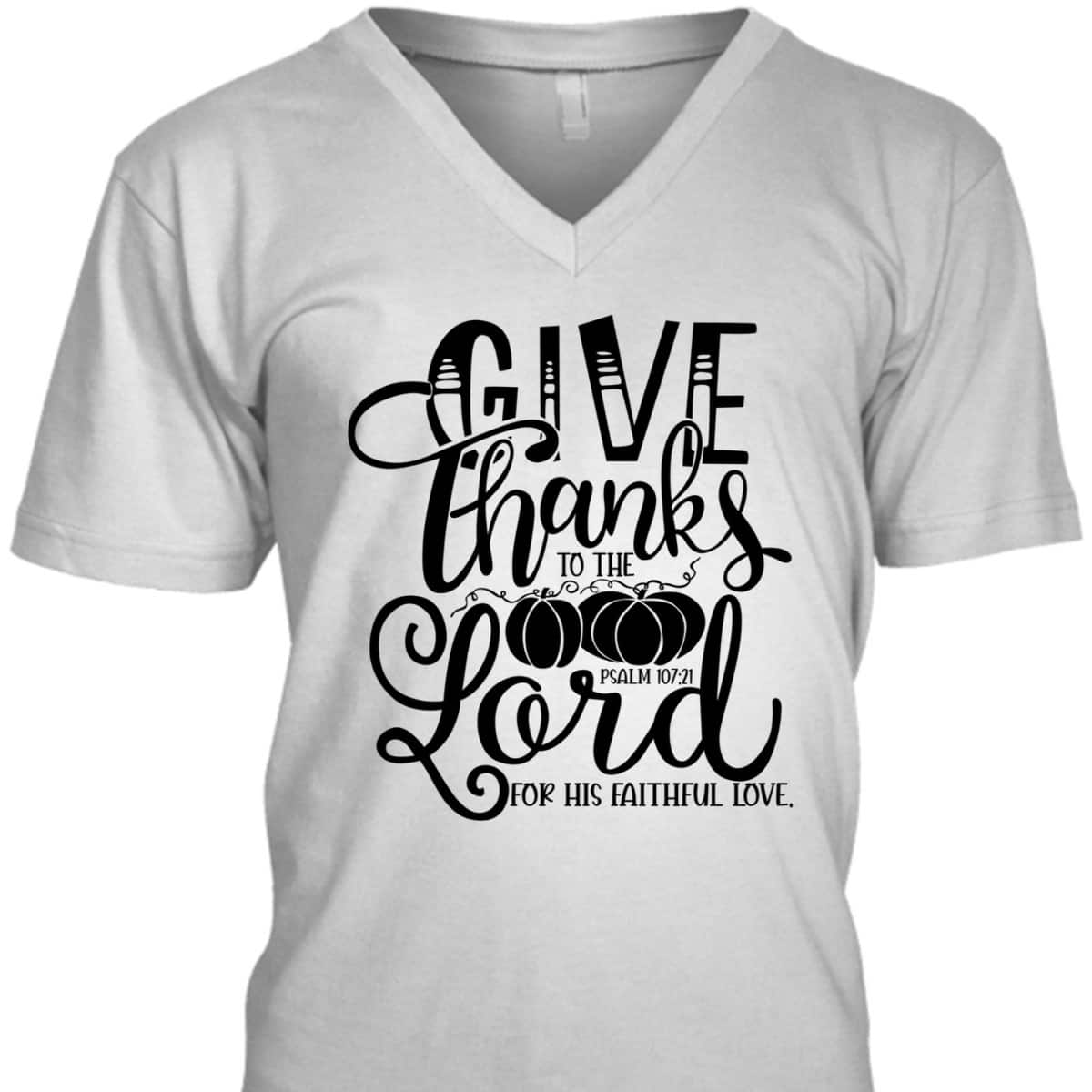 Thanksgiving Give Thanks To The Lord Bible Verse Christian Bible Verse T-Shirt Thanksgiving Give Thanks To The Lord Bible Verse Christian Bible Verse T-Shirt