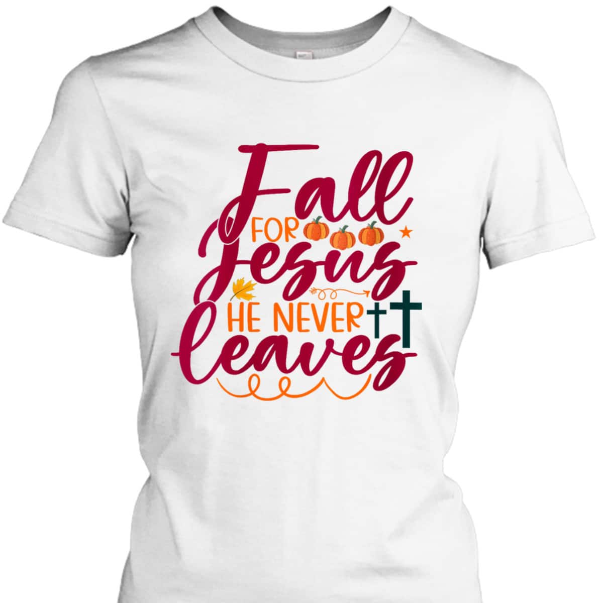 Halloween Gift Fall For Jesus He Never Leaves Christian Thanksgiving Dinner T-Shirt Halloween Gift Fall For Jesus He Never Leaves Christian Thanksgiving Dinner T-Shirt