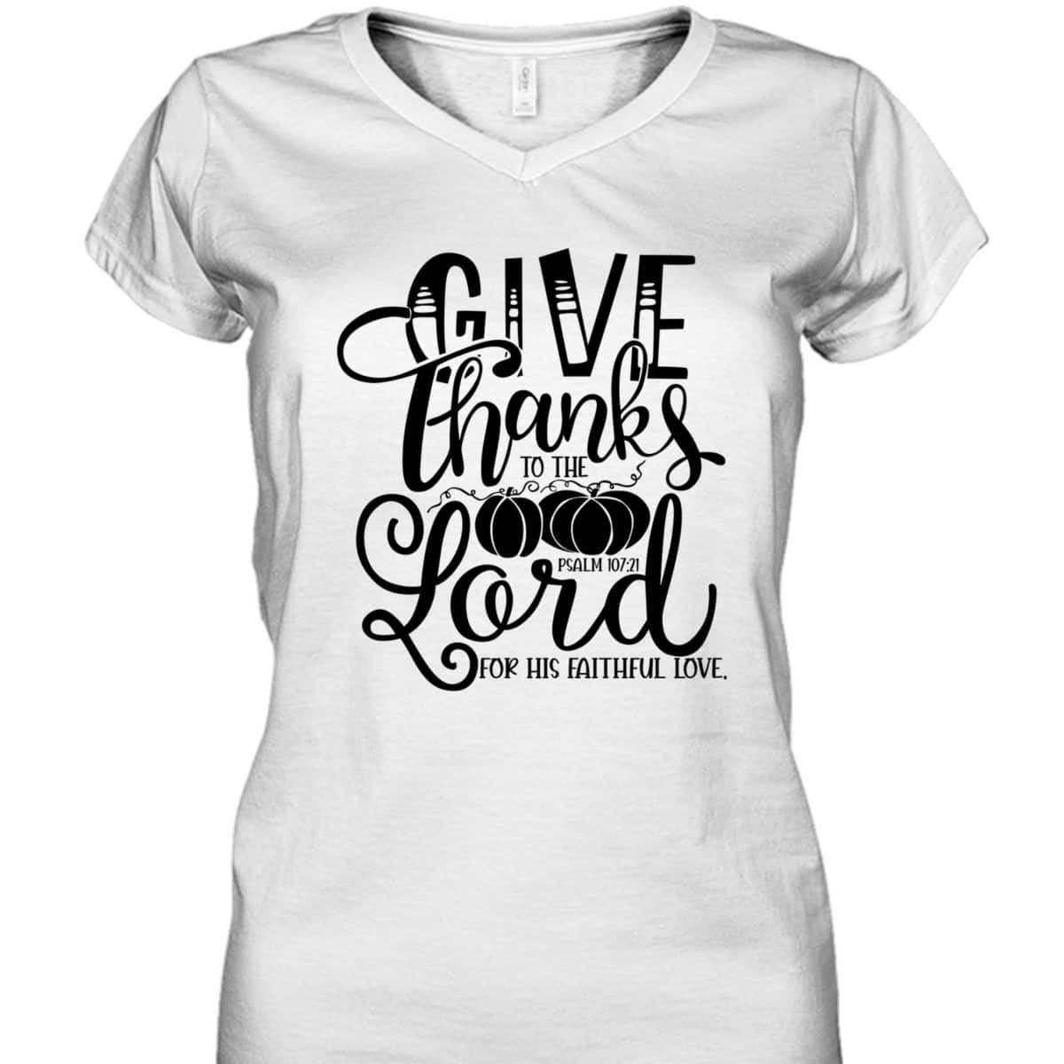 Thanksgiving Give Thanks To The Lord Bible Verse Christian Bible Verse T-Shirt Thanksgiving Give Thanks To The Lord Bible Verse Christian Bible Verse T-Shirt