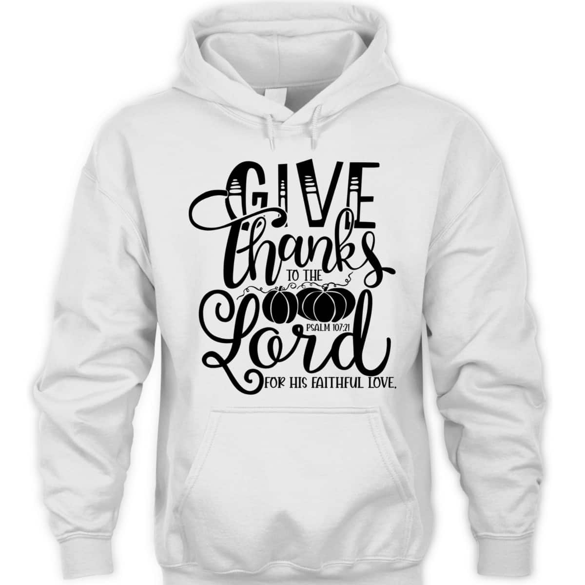 Thanksgiving Give Thanks To The Lord Bible Verse Christian Bible Verse T-Shirt Thanksgiving Give Thanks To The Lord Bible Verse Christian Bible Verse T-Shirt