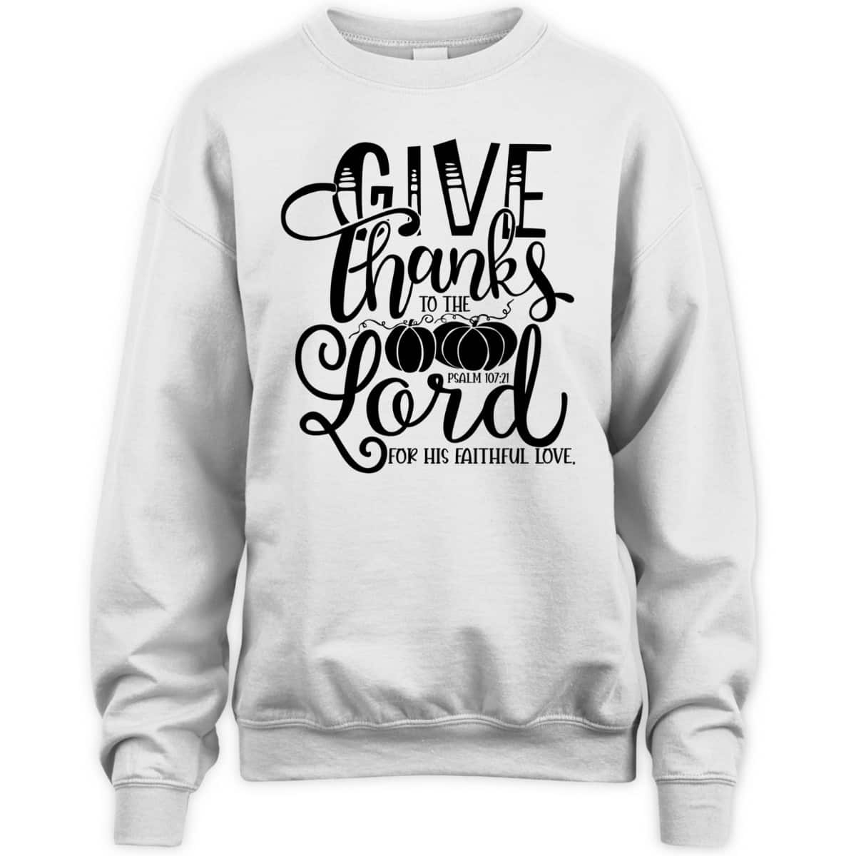 Thanksgiving Give Thanks To The Lord Bible Verse Christian Bible Verse T-Shirt Thanksgiving Give Thanks To The Lord Bible Verse Christian Bible Verse T-Shirt