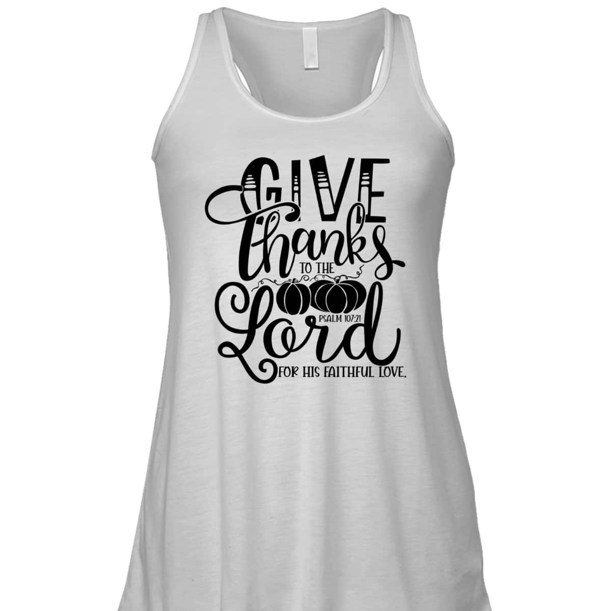Thanksgiving Give Thanks To The Lord Bible Verse Christian Bible Verse T-Shirt Thanksgiving Give Thanks To The Lord Bible Verse Christian Bible Verse T-Shirt