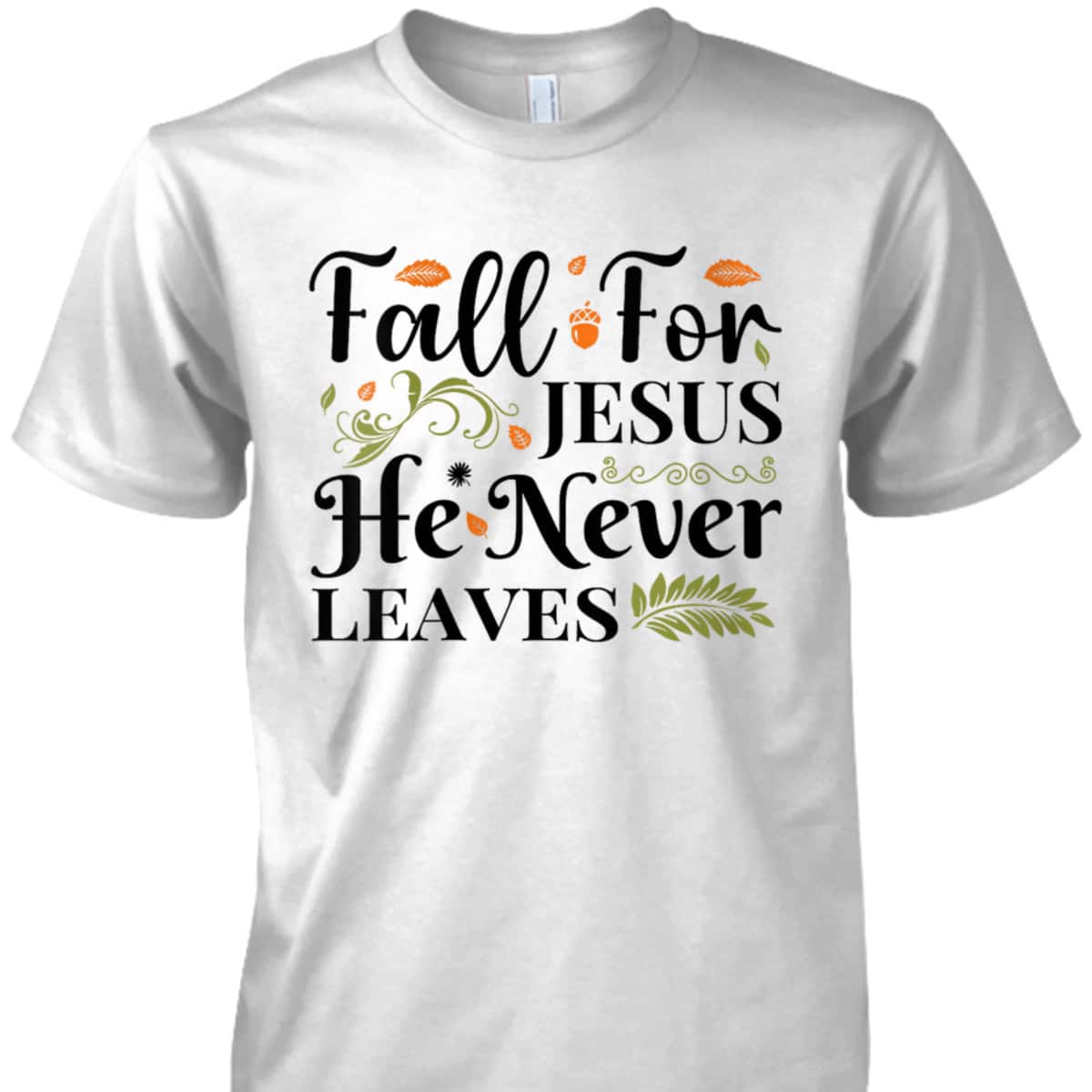 Fall For Jesus Halloween T-Shirt He Never Leaves Christian Thanksgiving Dinner Fall For Jesus Halloween T-Shirt He Never Leaves Christian Thanksgiving Dinner