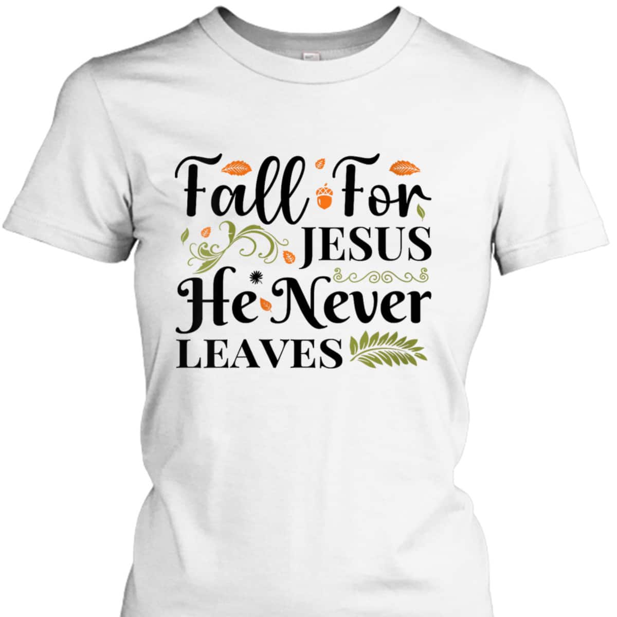 Fall For Jesus Halloween T-Shirt He Never Leaves Christian Thanksgiving Dinner Fall For Jesus Halloween T-Shirt He Never Leaves Christian Thanksgiving Dinner