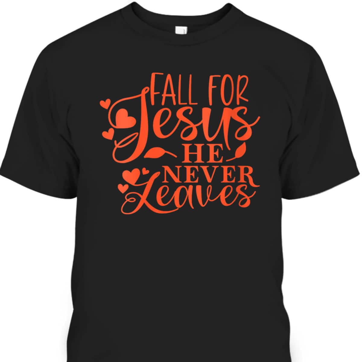 Thanksgiving Halloween T-Shirt Fall For Jesus He Never Leaves Christian Dinner Thanksgiving Halloween T-Shirt Fall For Jesus He Never Leaves Christian Dinner