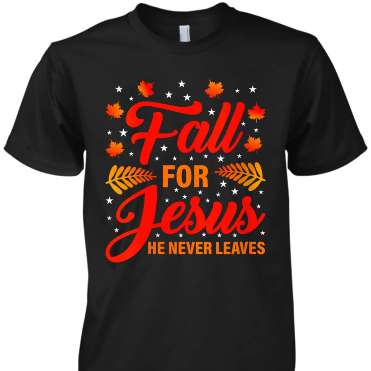 Thanksgiving T-Shirt Fall For Jesus He Never Leaves Christian Halloween Dinner Thanksgiving T-Shirt Fall For Jesus He Never Leaves Christian Halloween Dinner