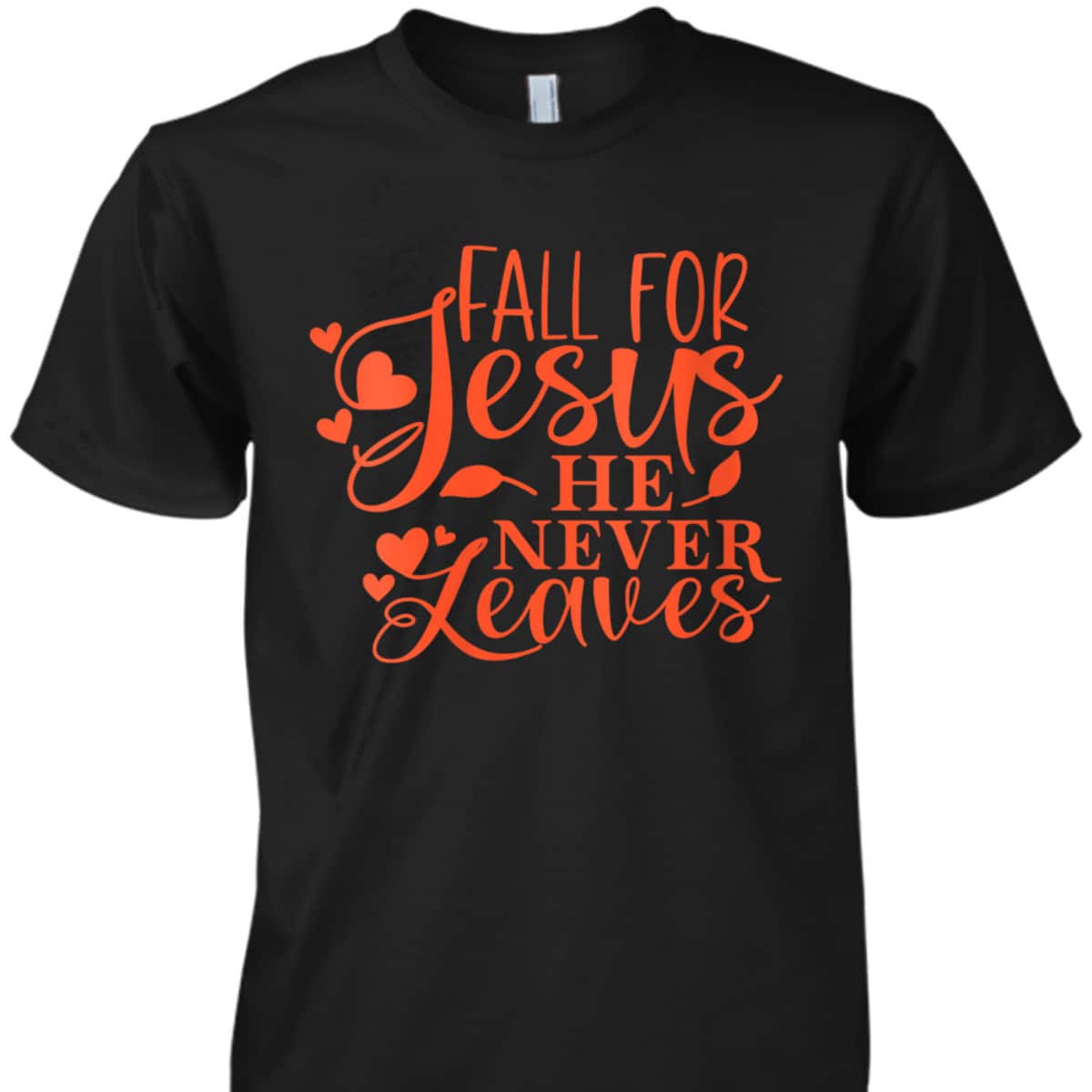 Thanksgiving Halloween T-Shirt Fall For Jesus He Never Leaves Christian Dinner Thanksgiving Halloween T-Shirt Fall For Jesus He Never Leaves Christian Dinner