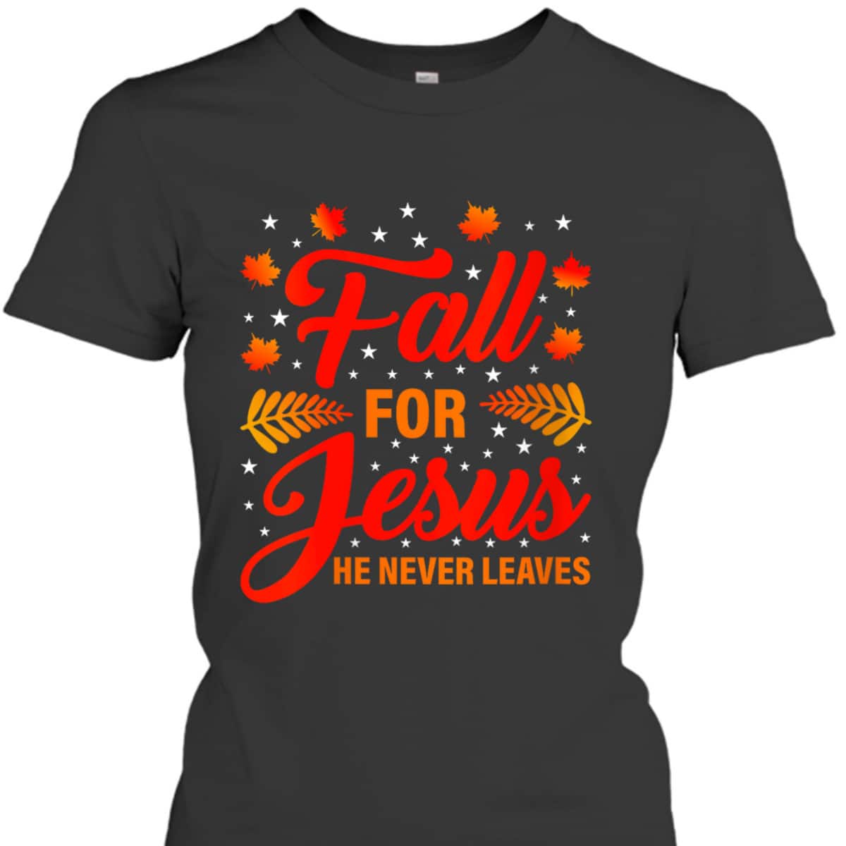 Thanksgiving T-Shirt Fall For Jesus He Never Leaves Christian Halloween Dinner Thanksgiving T-Shirt Fall For Jesus He Never Leaves Christian Halloween Dinner