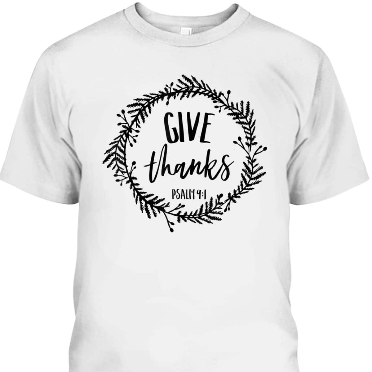 Give Thanks Psalms 91 Christian Jesus Thankful Bible Verse T-Shirt Give Thanks Psalms 91 Christian Jesus Thankful Bible Verse T-Shirt