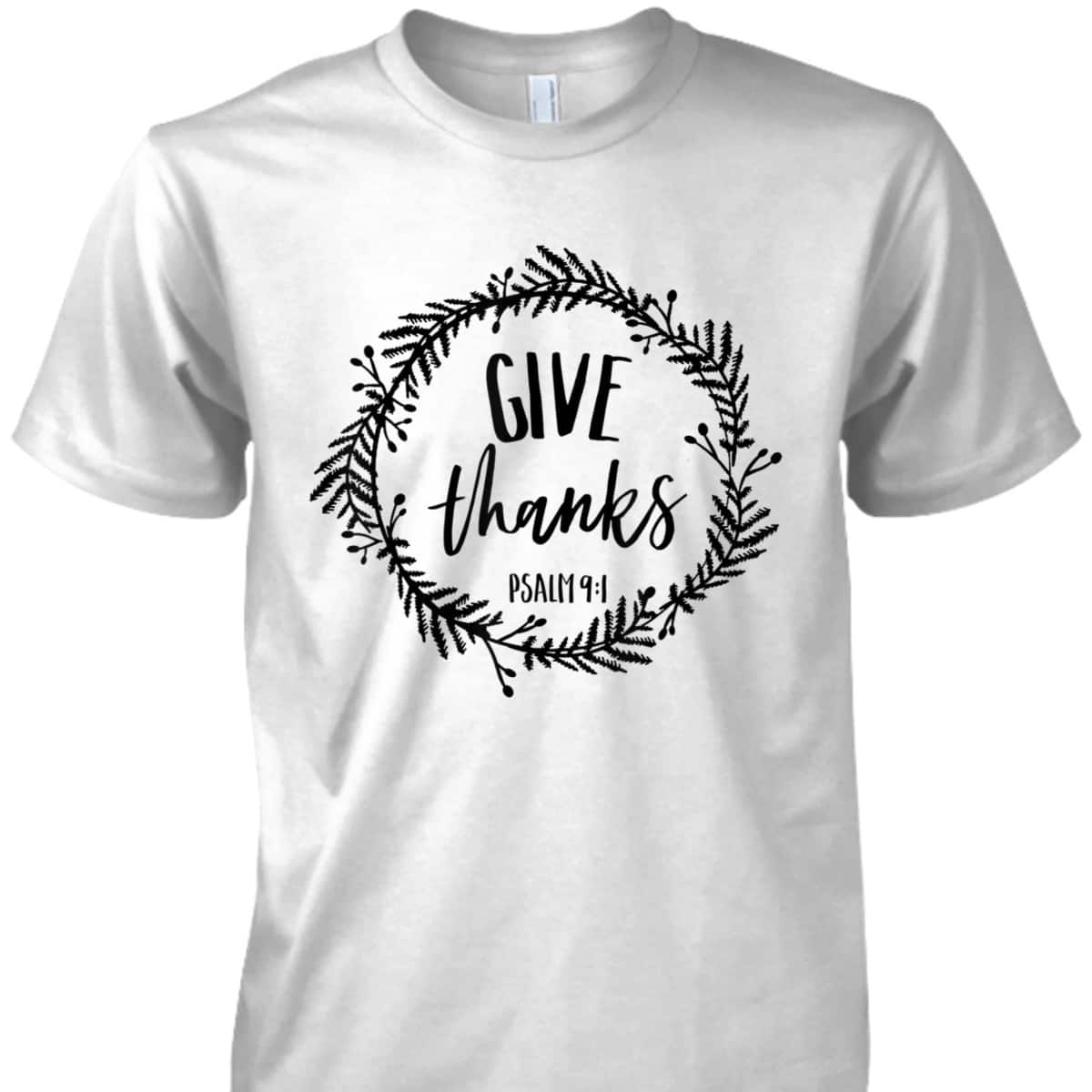Give Thanks Psalms 91 Christian Jesus Thankful Bible Verse T-Shirt Give Thanks Psalms 91 Christian Jesus Thankful Bible Verse T-Shirt