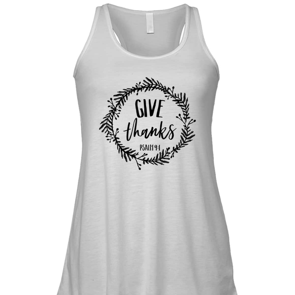 Give Thanks Psalms 91 Christian Jesus Thankful Bible Verse T-Shirt Give Thanks Psalms 91 Christian Jesus Thankful Bible Verse T-Shirt