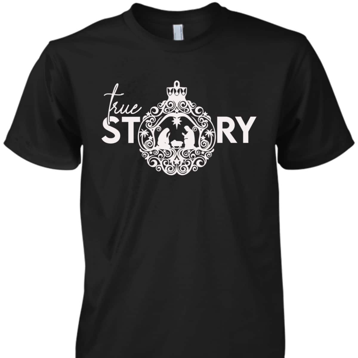 True Christian Nativity Story The Christmas Story T-Shirt True Christian Nativity Story The Christmas Story T-Shirt