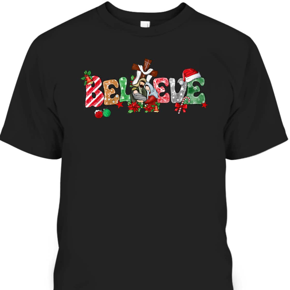 Christmas Believe Jesus Christian Xmas Jesus Family Faith T-Shirt