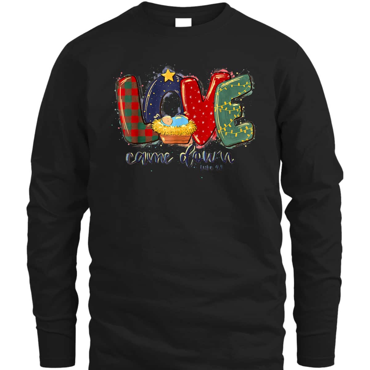 Love Came Down Christmas Jesus Christian Christian Christ Bible Verse T-Shirt Love Came Down Christmas Jesus Christian Christian Christ Bible Verse T-Shirt