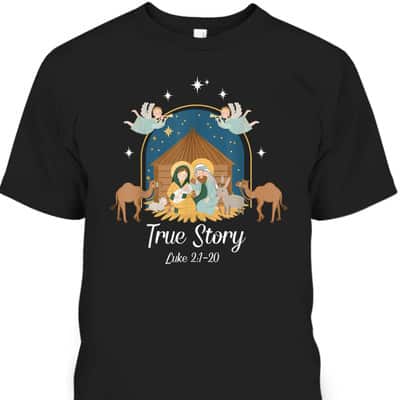 True Story Nativity Scene Christmas Baby Jesus Christian Bible Verse T-Shirt