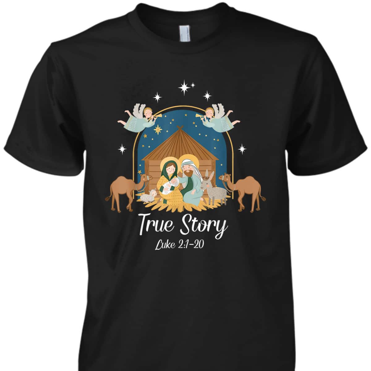 True Story Nativity Scene Christmas Baby Jesus Christian Bible Verse T-Shirt True Story Nativity Scene Christmas Baby Jesus Christian Bible Verse T-Shirt