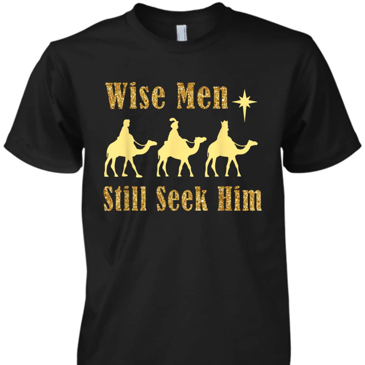 Wise Men Still Seek Him Christian Faith Jesus Christmas T-Shirt Wise Men Still Seek Him Christian Faith Jesus Christmas T-Shirt