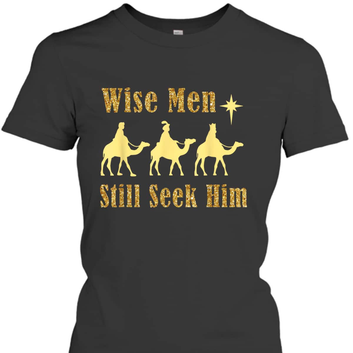 Wise Men Still Seek Him Christian Faith Jesus Christmas T-Shirt Wise Men Still Seek Him Christian Faith Jesus Christmas T-Shirt