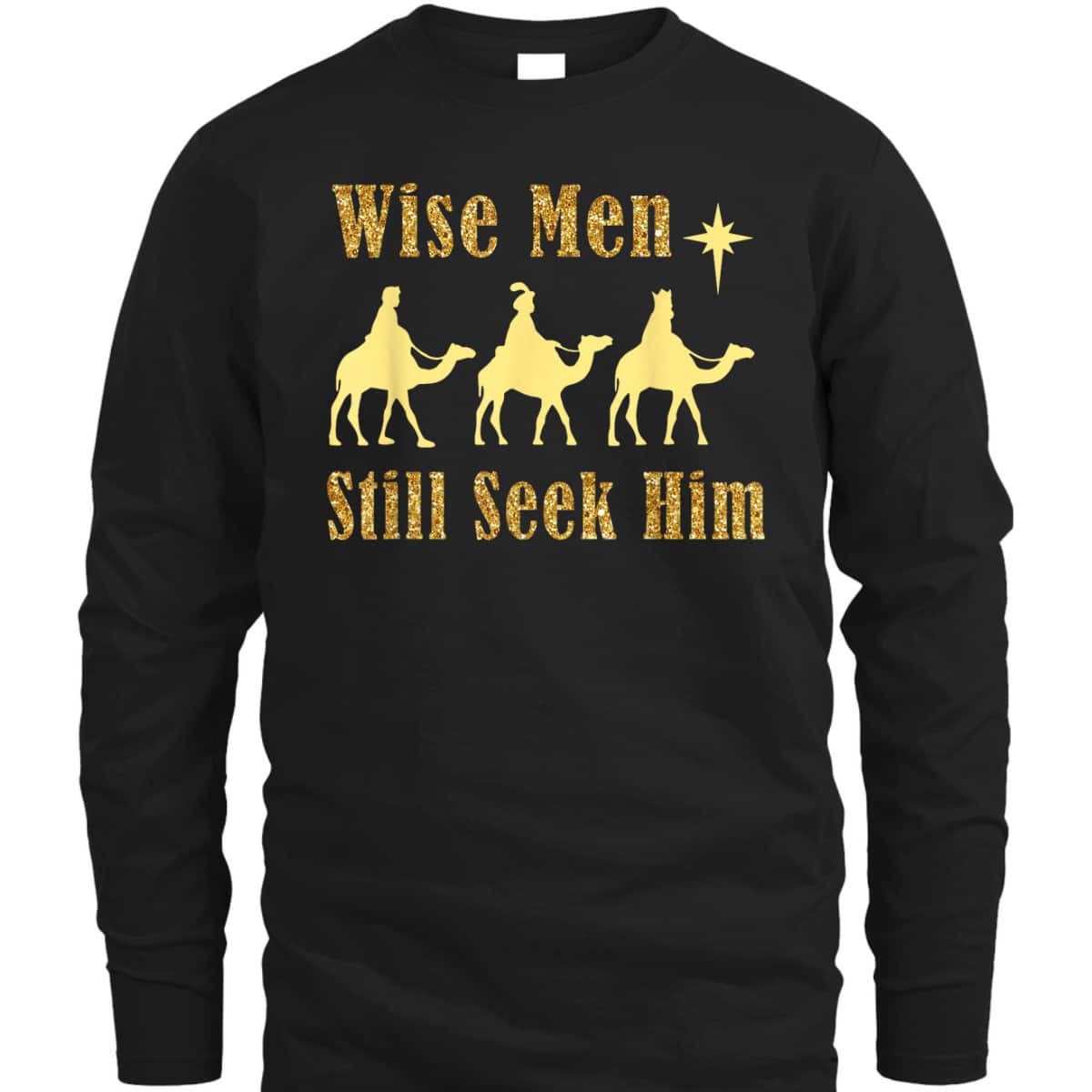 Wise Men Still Seek Him Christian Faith Jesus Christmas T-Shirt Wise Men Still Seek Him Christian Faith Jesus Christmas T-Shirt