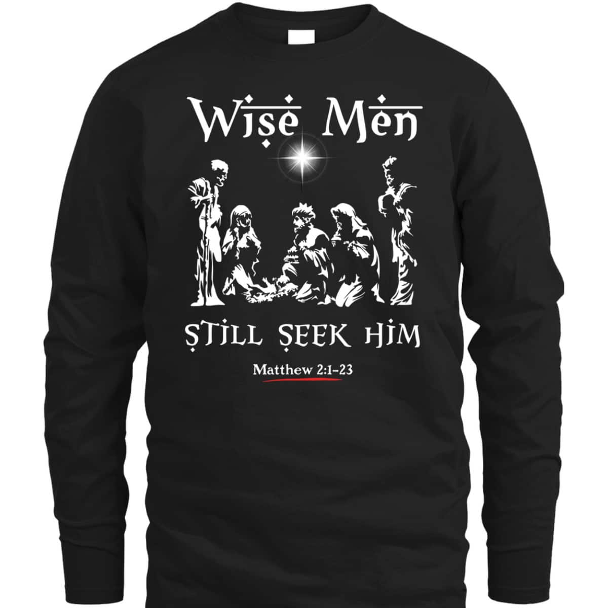 Wise Men Still Seek Him Baby Jesus Christianity Bible Verse T-Shirt Wise Men Still Seek Him Baby Jesus Christianity Bible Verse T-Shirt