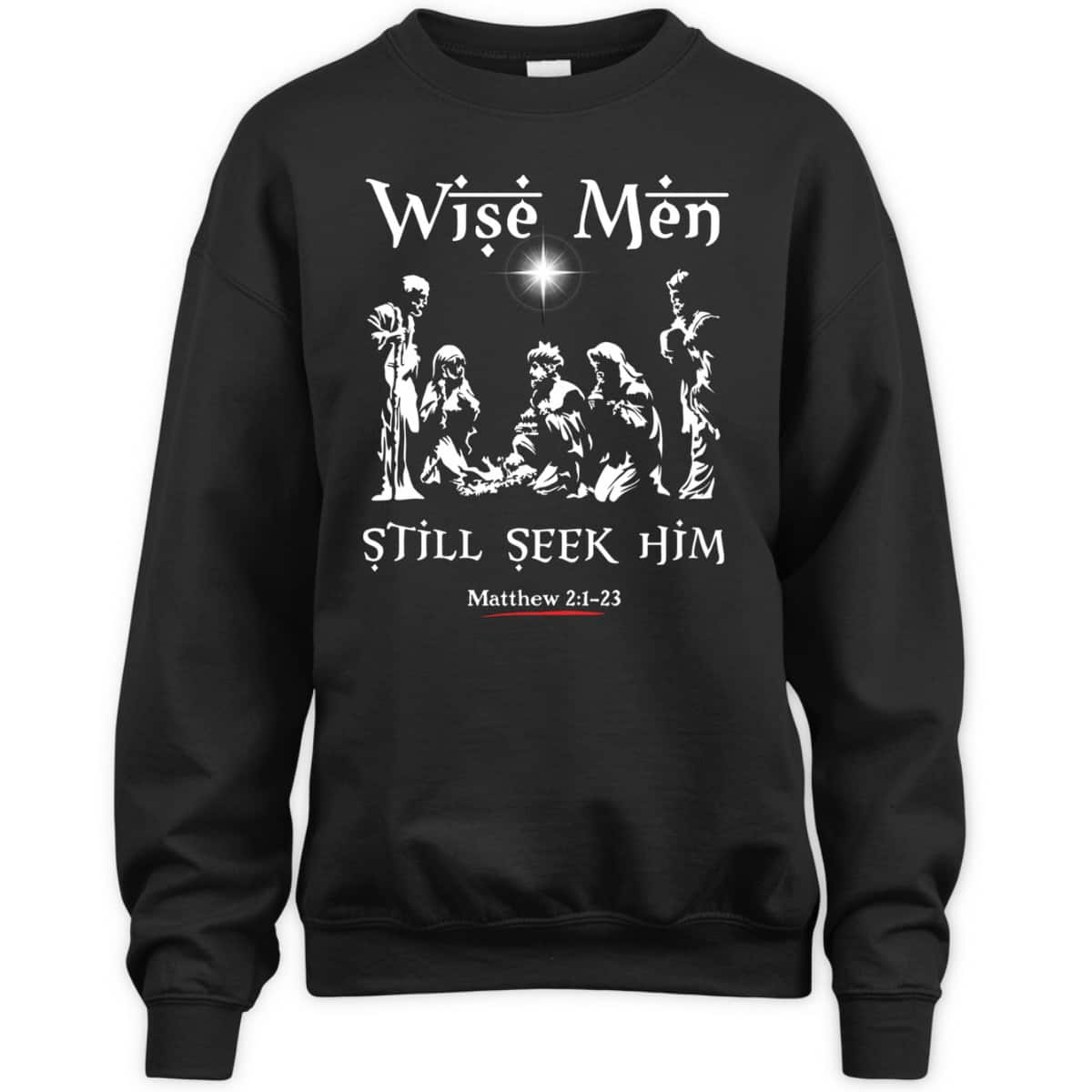 Wise Men Still Seek Him Baby Jesus Christianity Bible Verse T-Shirt Wise Men Still Seek Him Baby Jesus Christianity Bible Verse T-Shirt