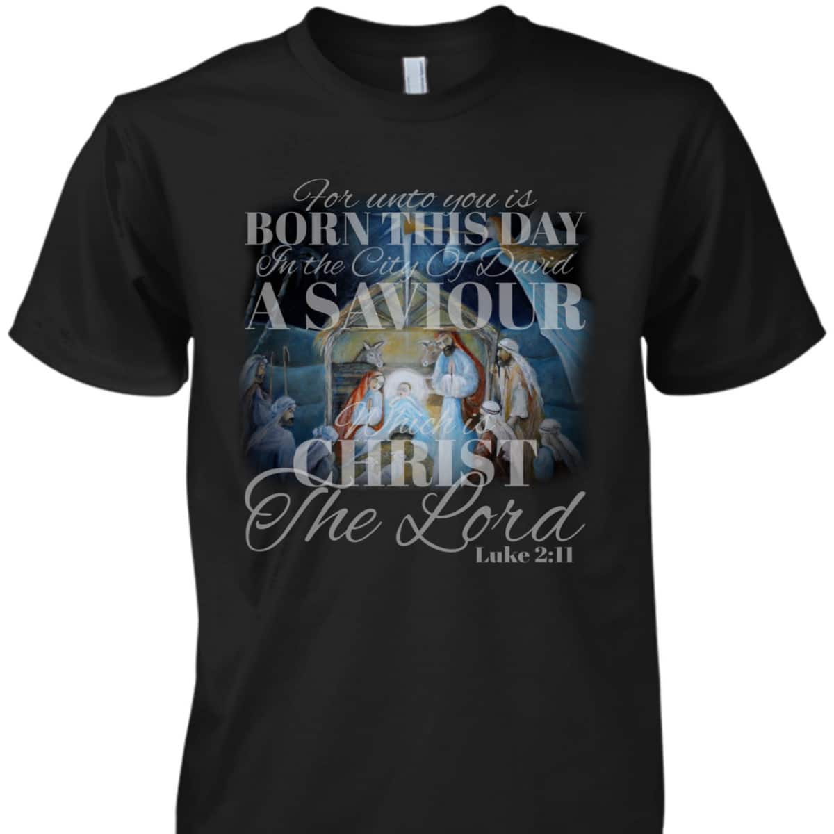 Christian Christmas Unto You Is Born A Savior Nativity Bible Verse T-Shirt Christian Christmas Unto You Is Born A Savior Nativity Bible Verse T-Shirt