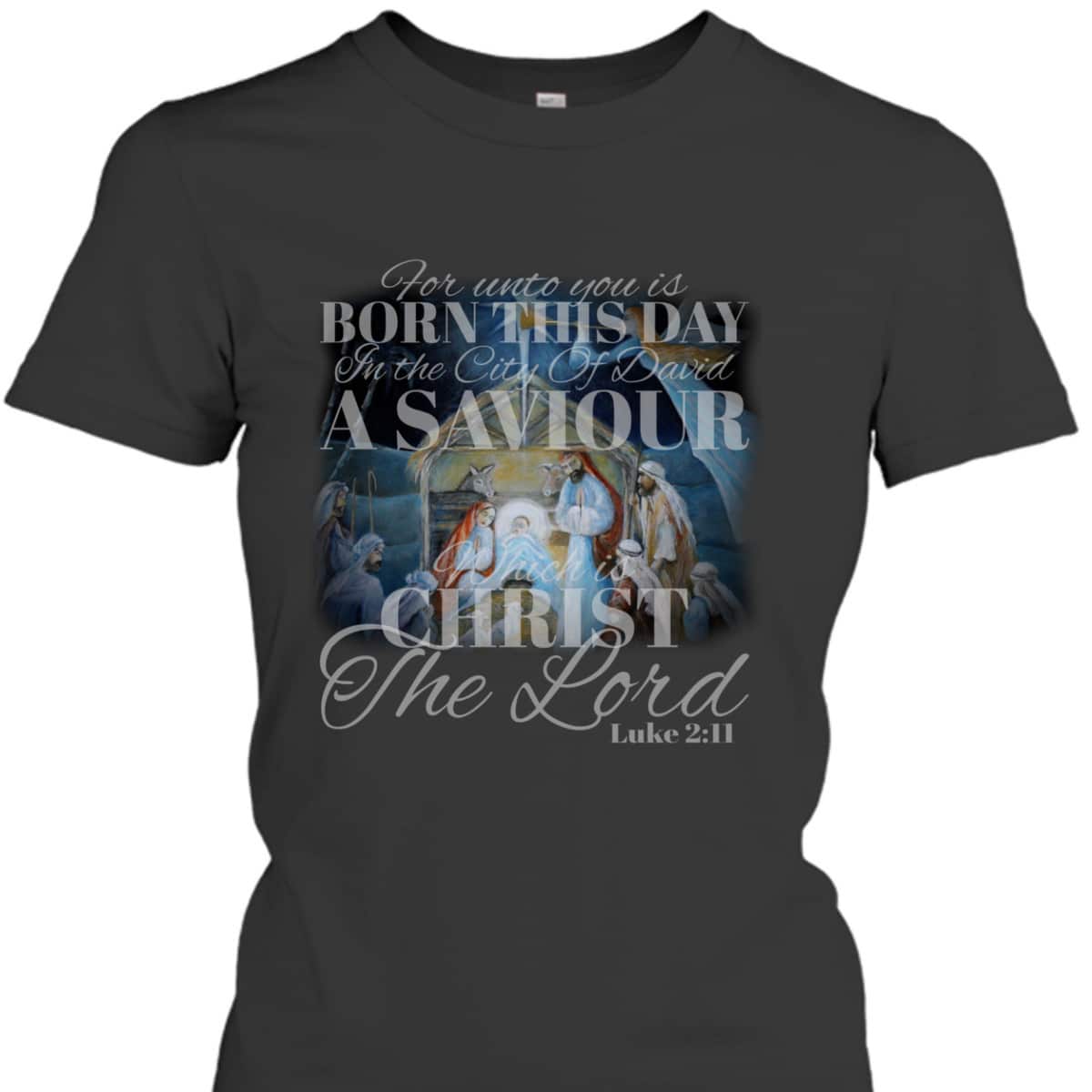 Christian Christmas Unto You Is Born A Savior Nativity Bible Verse T-Shirt Christian Christmas Unto You Is Born A Savior Nativity Bible Verse T-Shirt