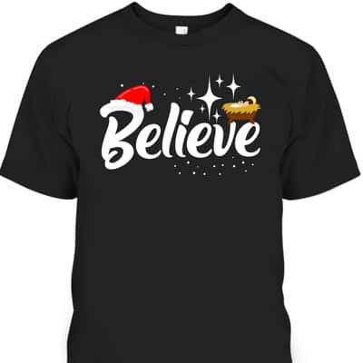 Believe Jesus Christmas Baby Jesus Christian T-Shirt