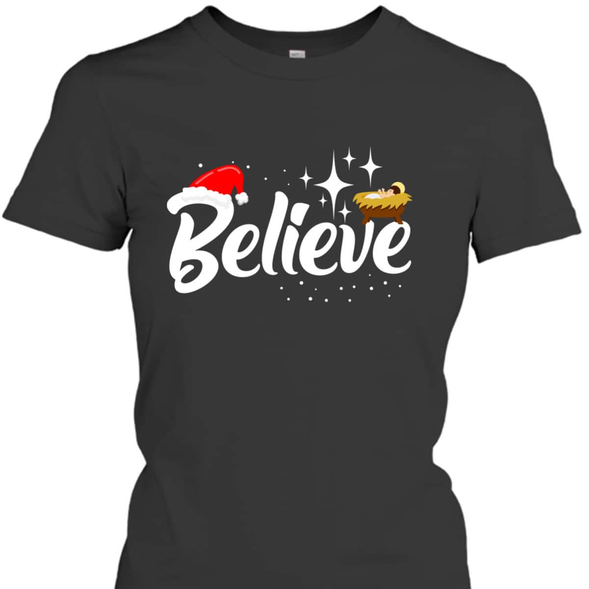 Believe Jesus Christmas Baby Jesus Christian T-Shirt Believe Jesus Christmas Baby Jesus Christian T-Shirt