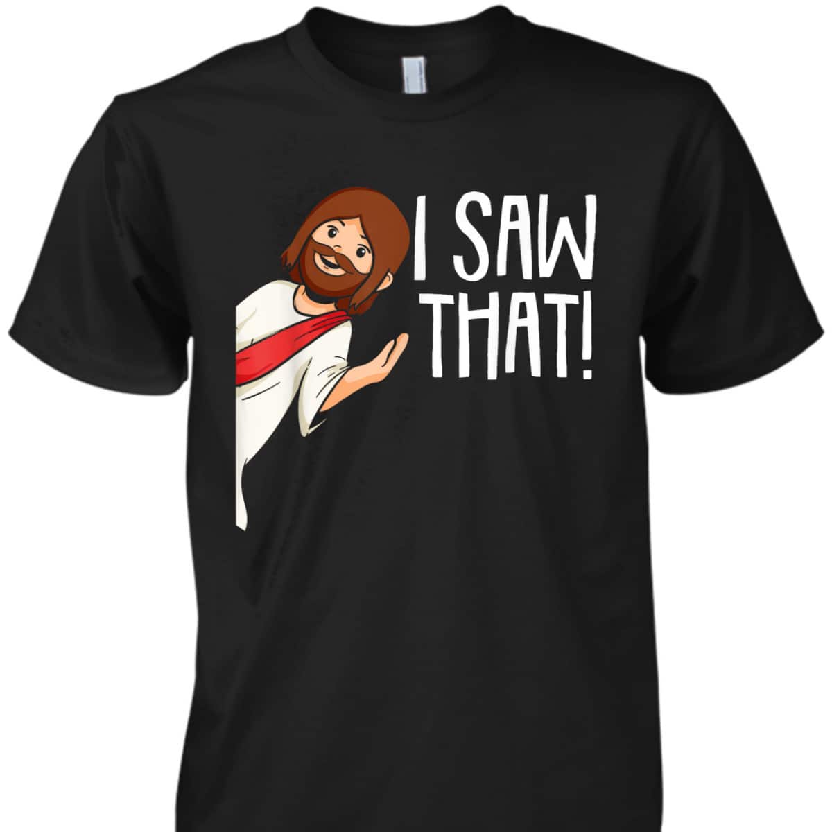 I Saw That Jesus Christmas Funny Meme Religious Christian T-Shirt I Saw That Jesus Christmas Funny Meme Religious Christian T-Shirt