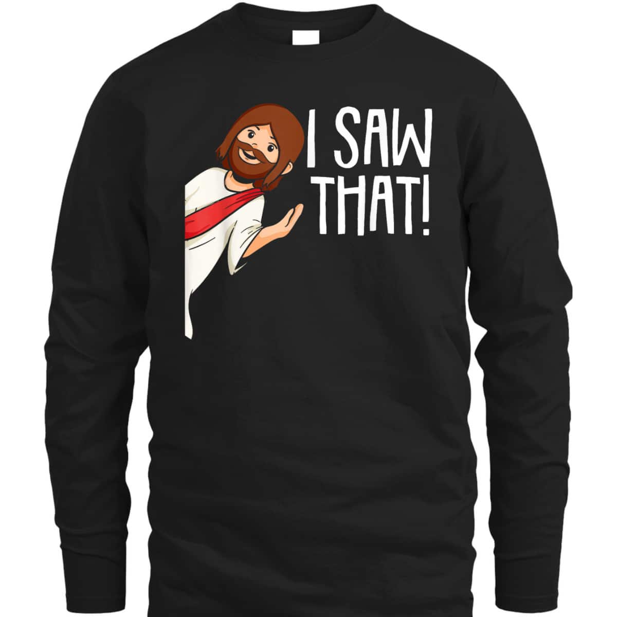 I Saw That Jesus Christmas Funny Meme Religious Christian T-Shirt I Saw That Jesus Christmas Funny Meme Religious Christian T-Shirt