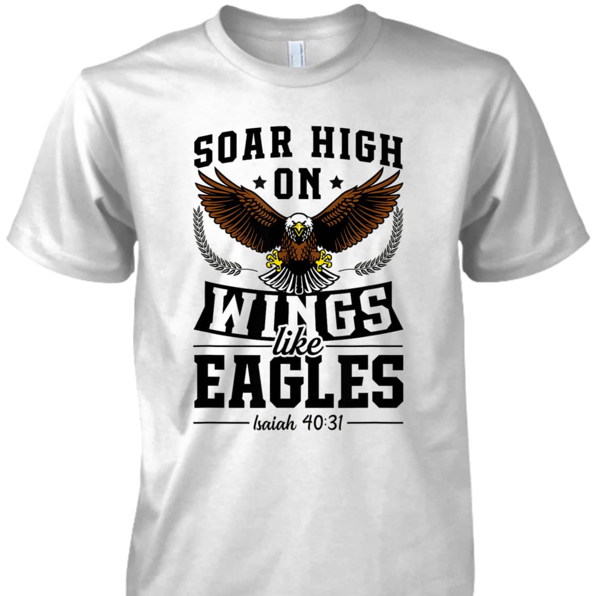 Soar High On Wings Like Eagles Patriotic Christian Bible Verse T-Shirt Soar High On Wings Like Eagles Patriotic Christian Bible Verse T-Shirt
