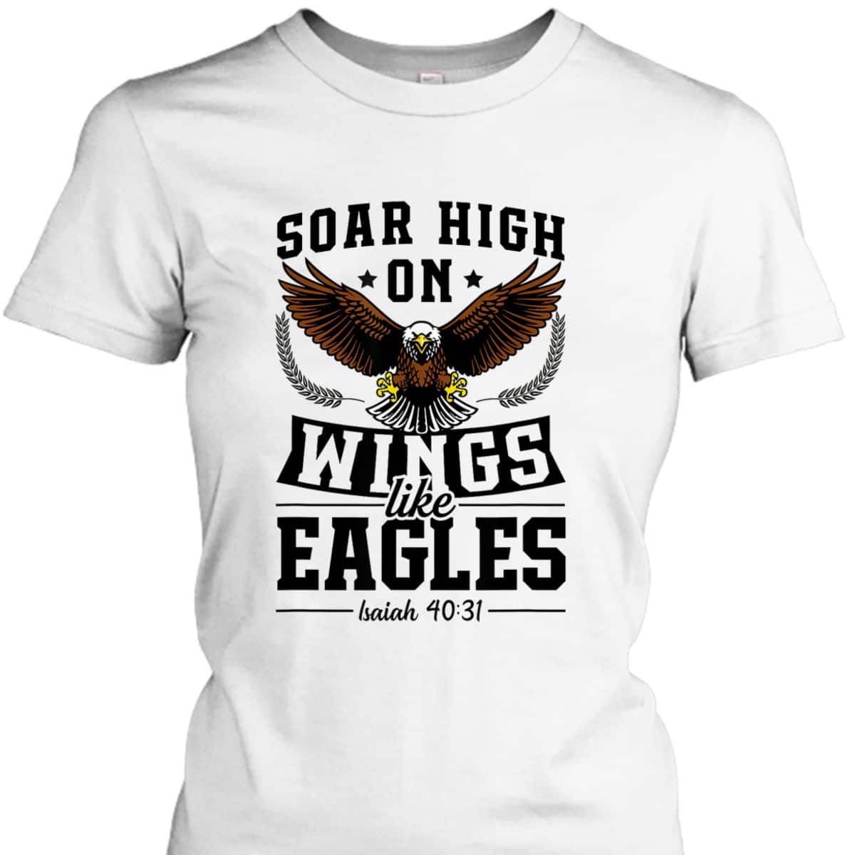 Soar High On Wings Like Eagles Patriotic Christian Bible Verse T-Shirt Soar High On Wings Like Eagles Patriotic Christian Bible Verse T-Shirt