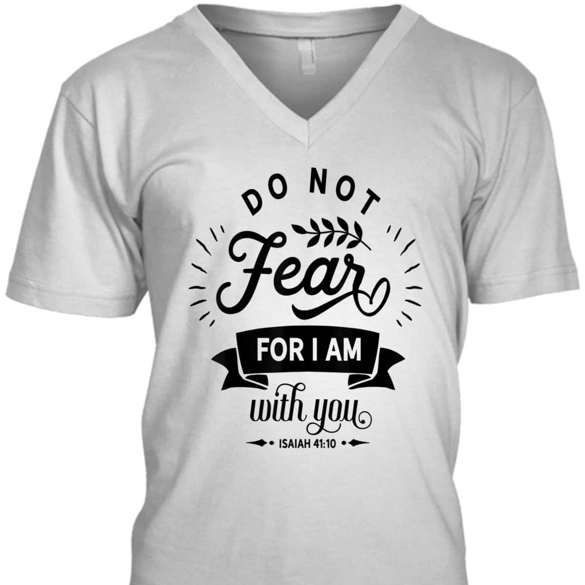 Christian Do Not Fear For I Am With You Jesus God Religious T-Shirt Christian Do Not Fear For I Am With You Jesus God Religious T-Shirt