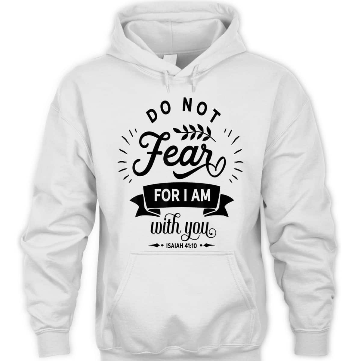 Christian Do Not Fear For I Am With You Jesus God Religious T-Shirt