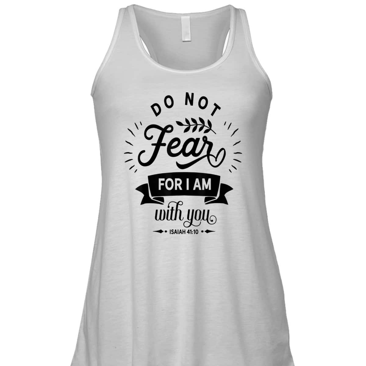 Christian Do Not Fear For I Am With You Jesus God Religious T-Shirt Christian Do Not Fear For I Am With You Jesus God Religious T-Shirt