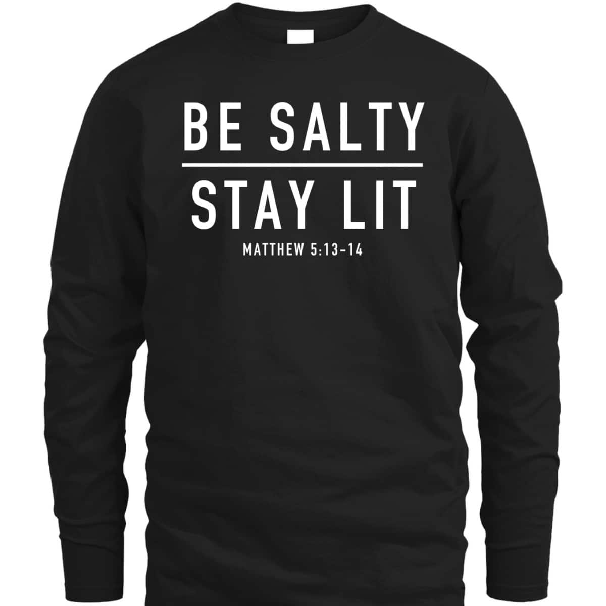 Be Salty Stay Lit Matthew 513-14 Bible Verse T-Shirt