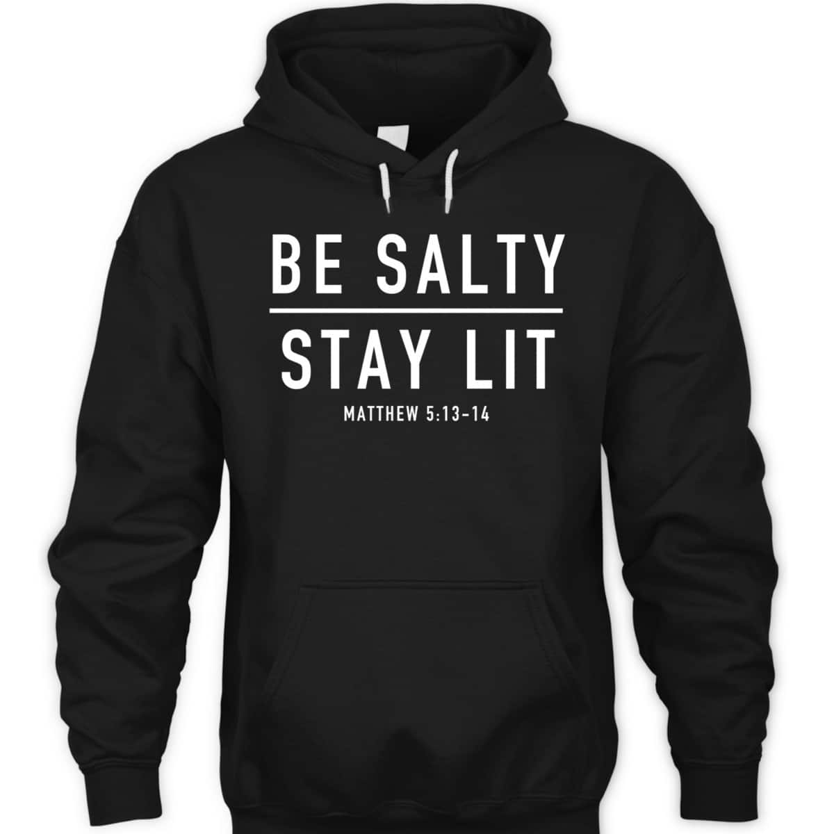 Be Salty Stay Lit Matthew 513-14 Bible Verse T-Shirt Be Salty Stay Lit Matthew 513-14 Bible Verse T-Shirt