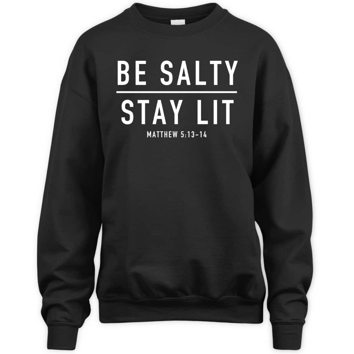 Be Salty Stay Lit Matthew 513-14 Bible Verse T-Shirt Be Salty Stay Lit Matthew 513-14 Bible Verse T-Shirt