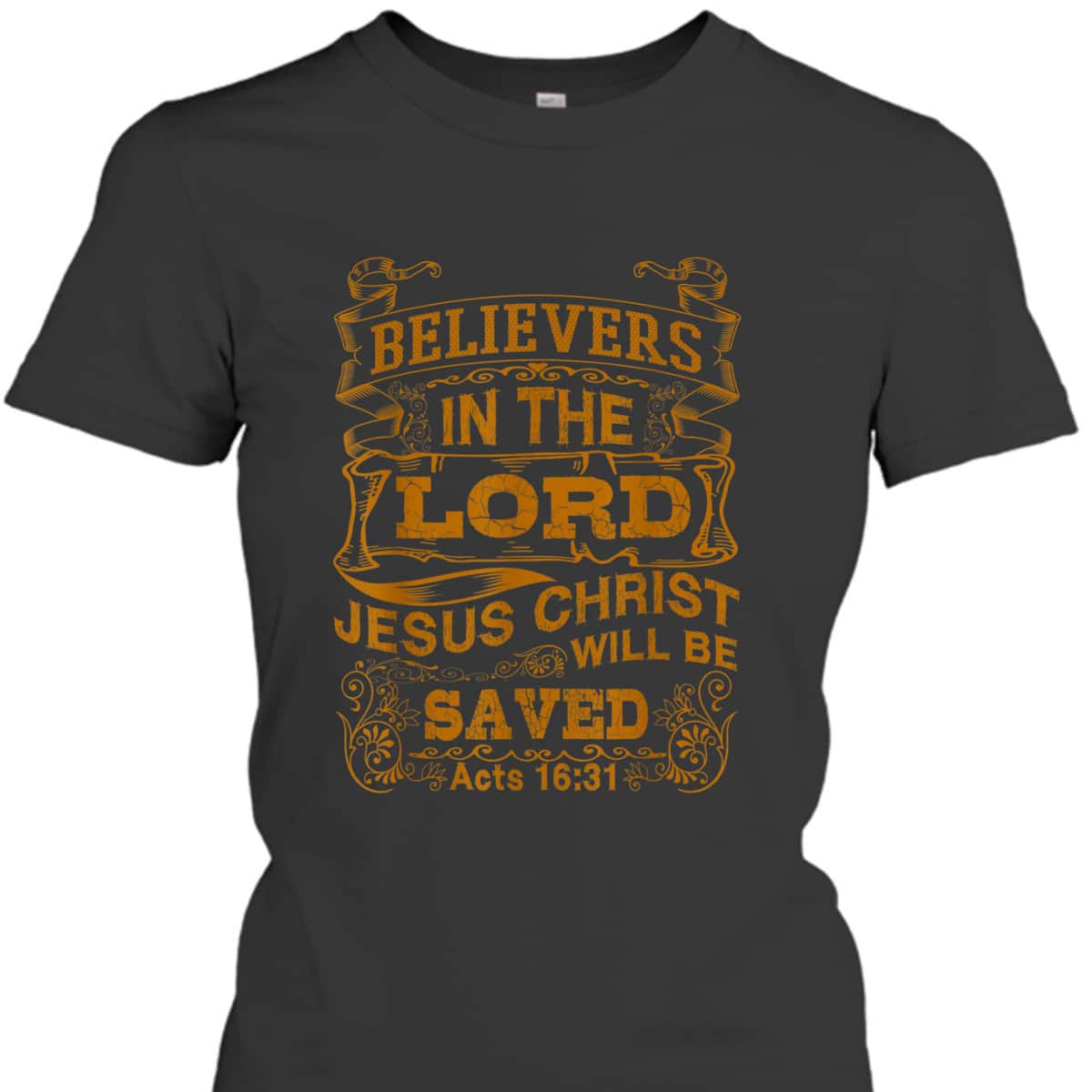 For Christian Bible Believers In The Lord Jesus Christ Will Be Saved T-Shirt