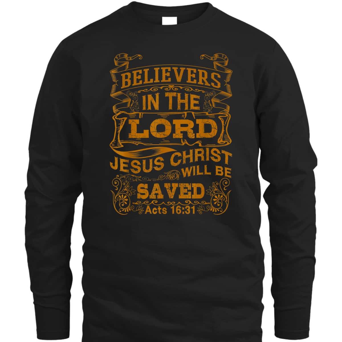For Christian Bible Believers In The Lord Jesus Christ Will Be Saved T-Shirt