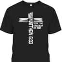 Matthew 633 Christian Bible Verse And Cross T-Shirt
