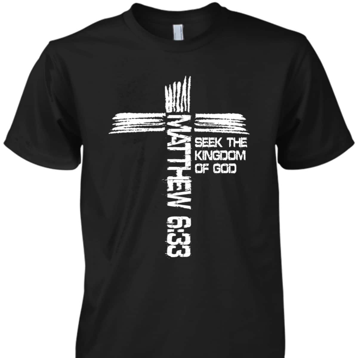 Matthew 633 Christian Bible Verse And Cross T-Shirt
